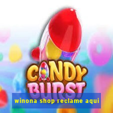 winona shop reclame aqui